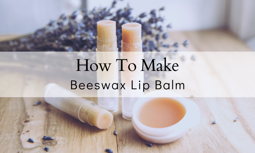 Homemade Beeswax Lip Balm Recipe