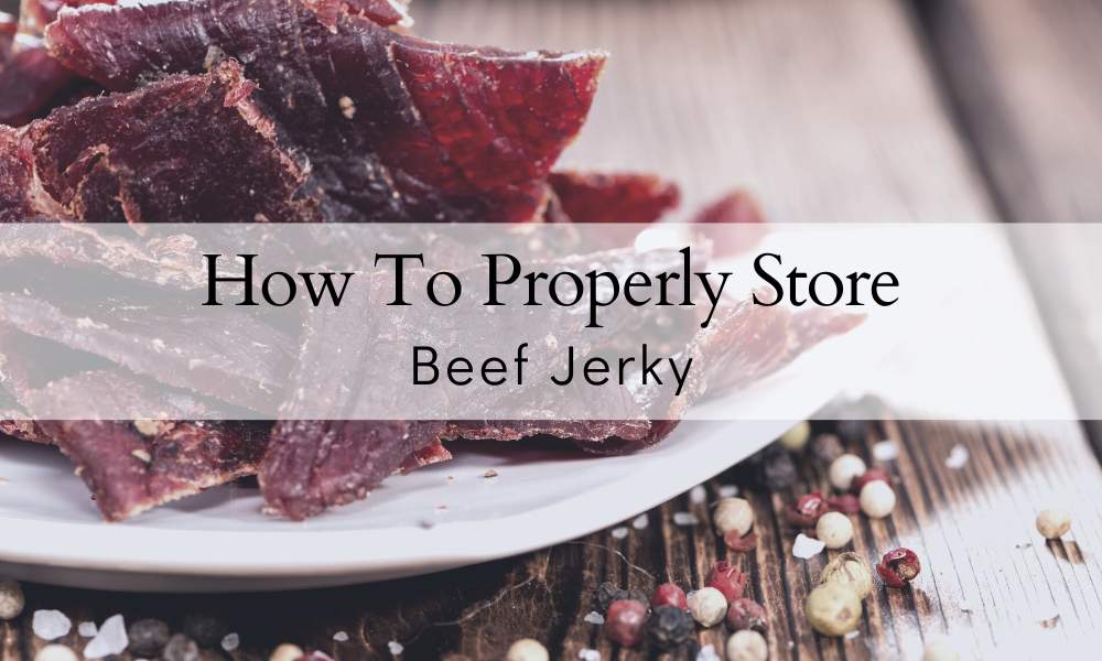 Storing beef jerky