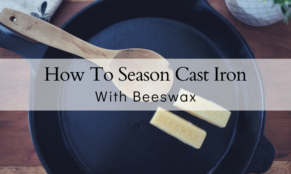 How To Season Cast Iron with Beeswax (BEST Method) – The Farmers
